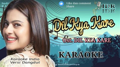 dil kya kare karaoke|dil kya kare song lyrics.